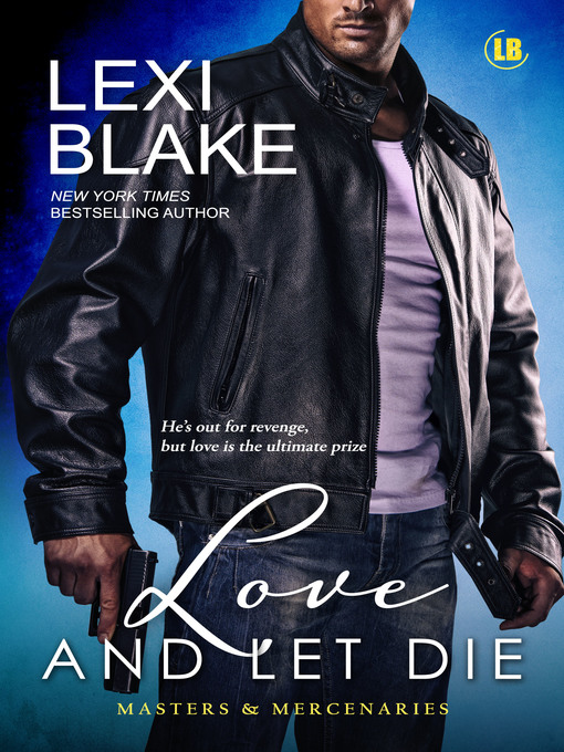 Title details for Love and Let Die, Masters and Mercenaries, Book 5 by Lexi Blake - Available